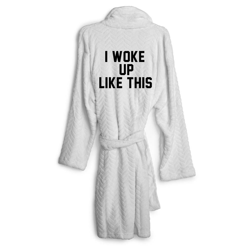 I Woke Up Like This Robe