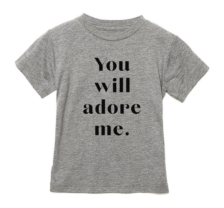 You Will Adore Me Tee